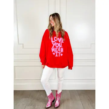 Love You, Mean It Sweatshirts