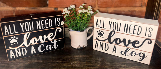 All You Need is Love And A Cat/Dog Sign