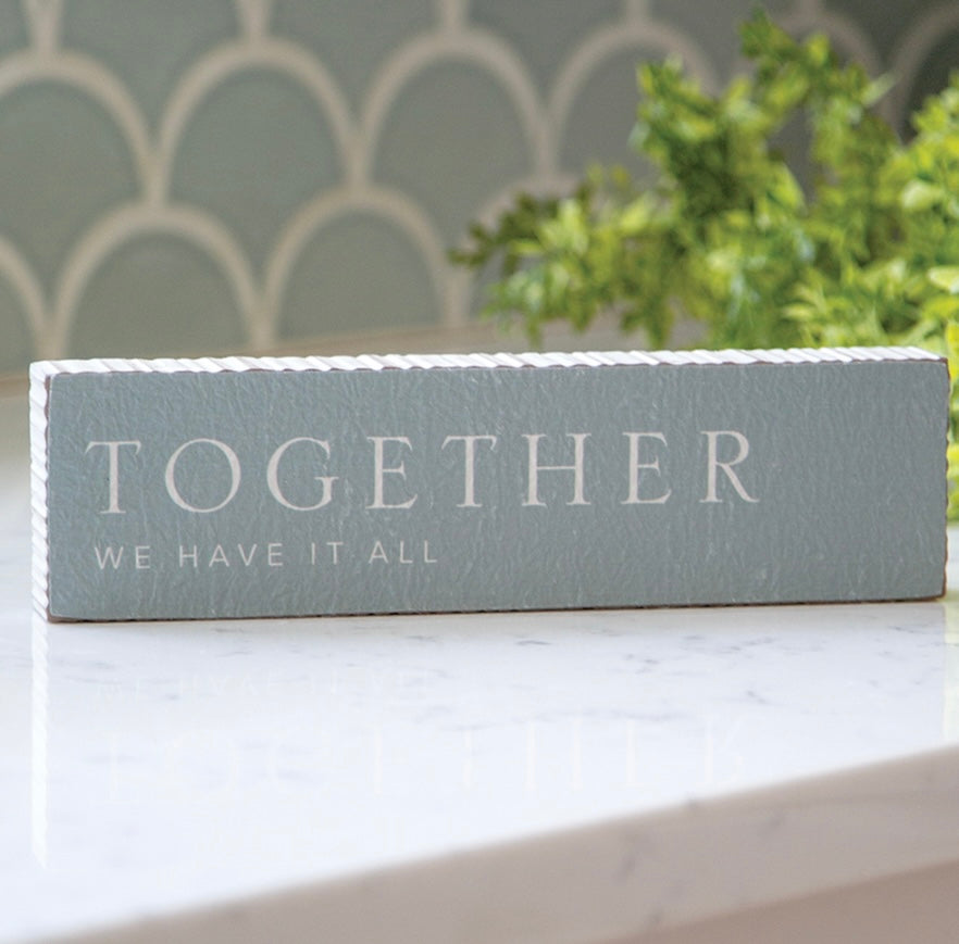 Together We Have It All Wood Block Sign