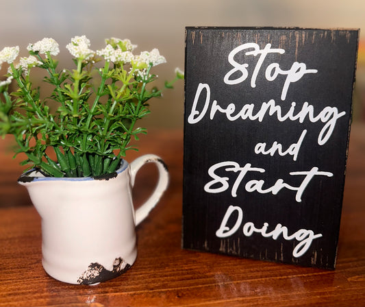 Stop Dreaming and Start Doing Sign