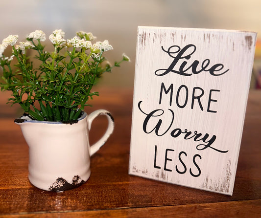Live More Worry Less Sign
